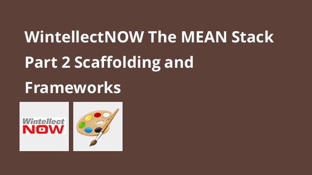 آموزش MEAN Stack - قسمت 2 - Scaffolding و فریمورک ها